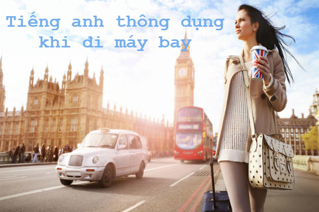 Những câu tiếng Anh nào thông dụng dành cho người lần đầu đi máy bay?