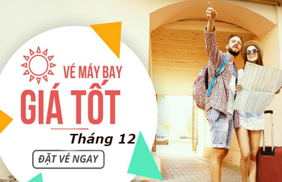 Cập nhật vé máy bay giá rẻ tháng 12/2017