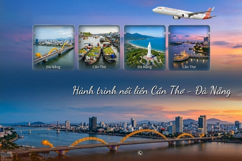 Cập nhật thời gian bay từ Cần Thơ đi Đà Nẵng: Nối liền Tây Đô và miền di sản