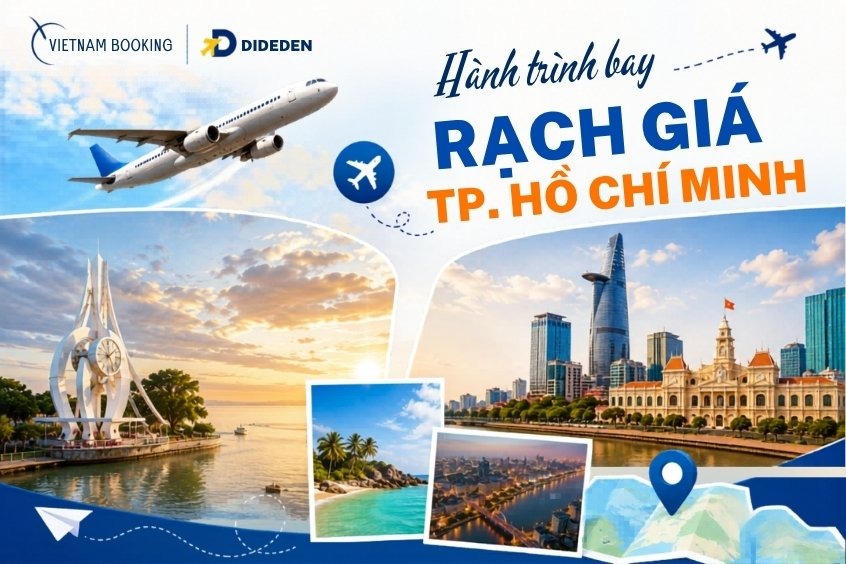Cùng tìm hiểu cách đặt vé máy bay từ Rạch Giá đi TP. Hồ Chí Minh giá rẻ tại Dideden