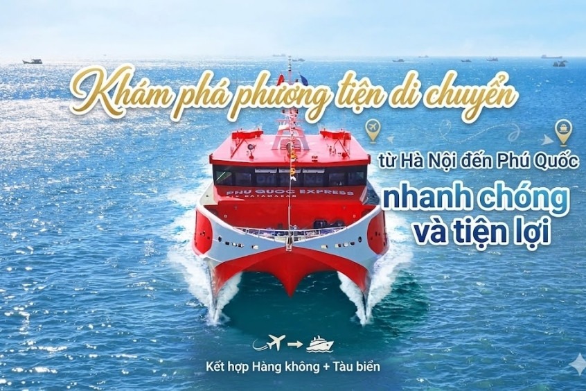 Nên chọn phương tiện di chuyển từ Hà Nội đến Phú Quốc nào để tối ưu thời gian nhất ?