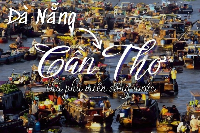 Hành trình khám phá thời gian bay từ Đà Nẵng đi Cần Thơ siêu tốc cùng Dideden!