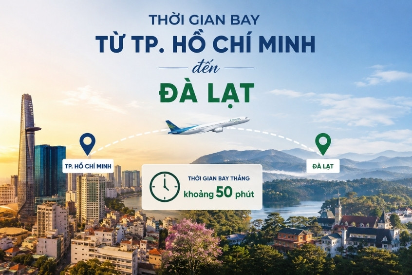 Thời gian bay từ TP. Hồ Chí Minh đi Đà Lạt và lịch trình di chuyển chi tiết